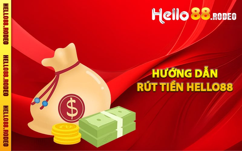 Hướng dẫn thực hiện rút tiền Hello88 đơn giản